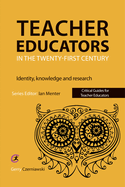 Teacher Educators in the Twenty-First Century: Identity, Knowledge and Research