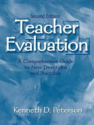 Teacher Evaluation: A Comprehensive Guide to New Directions and Practices - Peterson, Kenneth D, Professor