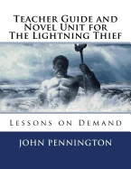 Teacher Guide and Novel Unit for the Lightning Thief: Lessons on Demand