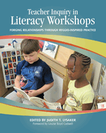 Teacher Inquiry in Literacy Workshops: Forging Relationships Through Reggio-Inspired Practice