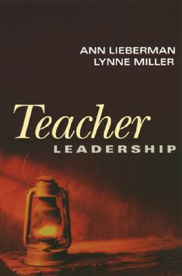 Teacher Leadership - Lieberman, Ann, and Miller, Lynne, Edd