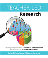 Teacher-Led Research: Designing and Implementing Randomised Controlled Trials and Other Forms of Experimental Research