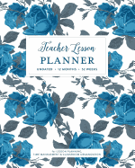 Teacher Lesson Planner, Undated 12 Months 52 Weeks for Lesson Planning, Time Management & Classroom Organization: French Blue Rose Damask Pattern Instructor Curriculum Plan Calendar Book