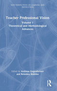 Teacher Professional Vision: Theoretical and Methodological Advances