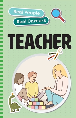 Teacher: Real People, Real Careers - Dascoli, Julie, and Dascoli, Laura (Photographer)