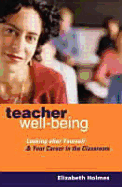 Teacher Well-Being: Looking After Yourself and Your Career in the Classroom