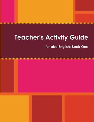 Teacher's Activity Guide for abc English: Book One - Christenson, Jennifer