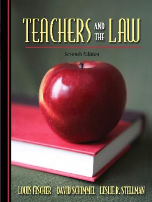 Teachers and the Law - Fischer, Louis, and Schimmel, David, and Stellman, Leslie R