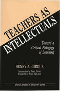 Teachers as Intellectuals: Toward a Critical Pedagogy of Learning