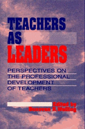 Teachers as Leaders: Perspectives on the Professional Development of Teachers - Walling, Donovan R, Mr.