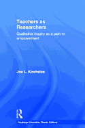 Teachers as Researchers (Classic Edition): Qualitative inquiry as a path to empowerment
