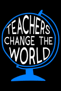 Teachers Change the World: Self Care Journal - Good Way to Track Moods, Gratitude and Mindfulness for Healthier Living