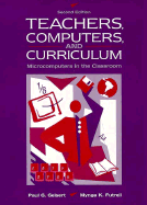 Teachers, Computers and Curriculum: Microcomputers in the Classroom - Geisert, Paul G, and Futrell, Mynga K