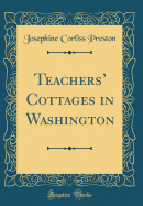 Teachers' Cottages in Washington (Classic Reprint)