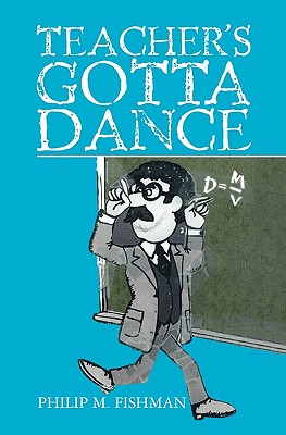 Teacher's Gotta Dance - Fishman, Philip M