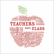 Teachers Have Class: A Tribute - Rodarte, Mary G (Editor)