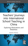 Teachers' Journeys Into International School Teaching in China: Exploring Motivations and Mobilities