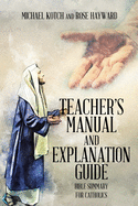 Teacher's Manual and Explanation Guide: Bible Summary for Catholics