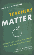 Teachers Matter: Rethinking How Public Schools Identify, Reward, and Retain Great Educators