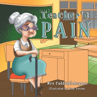 Teacher's Pain - Mrs Caddiddlehopper