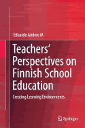 Teachers' Perspectives on Finnish School Education: Creating Learning Environments