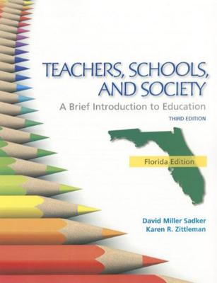 Teachers, School, and Society: A Brief Introduction - Sadker, David M, and Zittleman, Karen