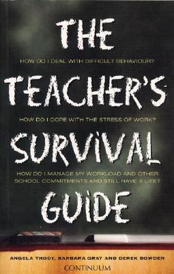 Teacher's Survival Guide 2nd Edition - Thody, Angela, Professor, and Gray, Barbara, and Bowden, Derek
