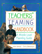 Teacher's Teaming Handbook: A Middle Level Planning Guide