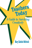 Teachers Today: A Guide to Surviving Creatively