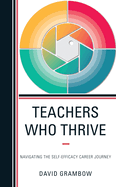 Teachers Who Thrive: Navigating the Self-Efficacy Career Journey