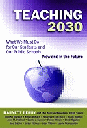 Teaching 2030: What We Must Do for Our Students and Our Public Schools--Now and in the Future