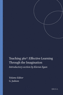 Teaching 360? Effective Learning Through the Imagination: Introductory Section by Kieran Egan