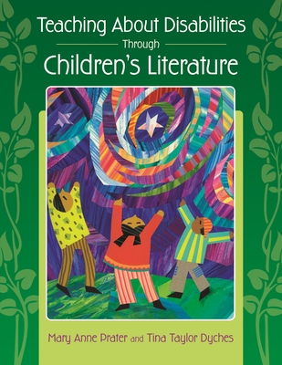 Teaching About Disabilities Through Children's Literature - Prater, Mary Anne, and Dyches, Tina