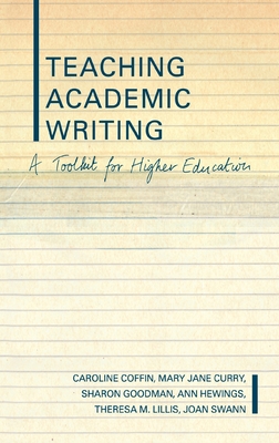 Teaching Academic Writing: A Toolkit for Higher Education - Coffin, Caroline, and Curry, Mary Jane, and Goodman, Sharon