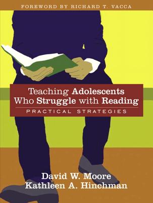 Teaching Adolescents Who Struggle with Reading: Practical Strategies - Hinchman, Kathleen A, PhD, and Hinchman, Kathy, and Moore, David W