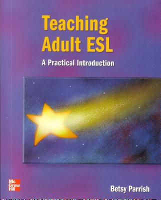 Teaching Adult ESL: A Practical Introduction - Parrish, Betsy