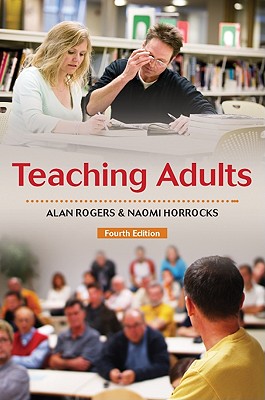 Teaching Adults - Rogers, Alan, and Horrocks, Naomi