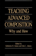 Teaching Advanced Composition - Adams, Katherine H