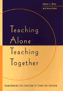 Teaching Alone, Teaching Together: Transforming the Structure of Teams for Teaching