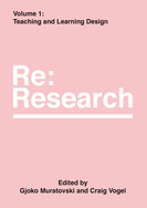 Teaching and Learning Design: RE: Research, Volume 1