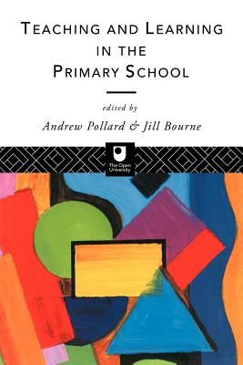 Teaching and Learning in the Primary School - Pollard, Andrew (Editor), and Bourne, Jill (Editor)