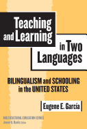 Teaching and Learning in Two Languages: Bilingualism & Schooling in the United States