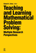 Teaching and Learning Mathematical Problem Solving: Multiple Research Perspectives
