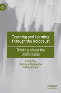 Teaching and Learning Through the Holocaust: Thinking about the Unthinkable
