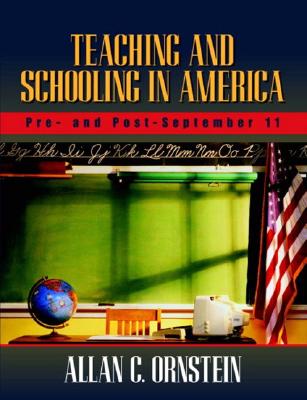 Teaching and Schooling in America: Pre- And Post-September 11, Mylabschool Edition - Ornstein, Allan C, Professor