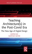 Teaching Architecture(s) in the Post-Covid Era: The New Age of Digital Design