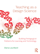 Teaching as a Design Science: Building Pedagogical Patterns for Learning and Technology