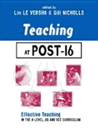 Teaching at Post-16: Effective Teaching in the A-Level, as and Gnvq Curriculum