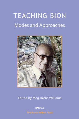 Teaching Bion: Modes and Approaches - Harris Williams, Meg (Editor)