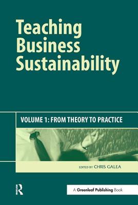 Teaching Business Sustainability: From Theory to Practice - Galea, Chris (Editor)